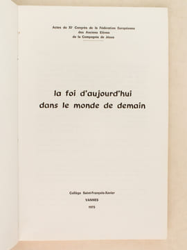 XIe Congrès de la Fédération Européenne des Anciens Elèves de la Compagnie de Jésus. La Foi d'aujourd'hui dans le monde de demain.. Collectif ; XIe ...