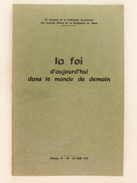 XIe Congrès de la Fédération Européenne des Anciens Elèves de la Compagnie de Jésus. La Foi d'aujourd'hui dans le monde de demain.. Collectif ; XIe ...