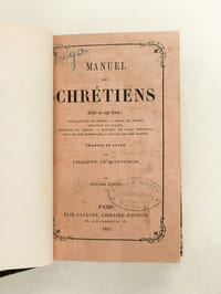 Manuel des Chrétiens divisé en sept livres : Connaissance du Christ - Amour du Christ - Imitation du Christ - Présence du Christ - Manière de faire Pénitence, de la Sainte Communion - De l'art de bien Mourir.