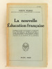 La nouvelle Education française. Comment se pose actuellement le problème de l'éducation - La Société de demain - L'âme de l'enfant - La révolution ...