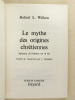 Le Mythe des origines chrétiennes. Influence de l'histoire sur la foi.. WILKEN, Robert L.