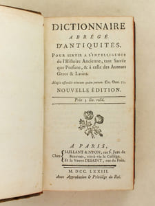 Dictionnaire abrégé d'antiquités. Pour servir à l'Intelligence de l'Histoire Ancienne, tant Sacrée que Profane, & à celle des Auteurs Grecs & Latins.