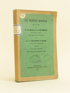 Un Prêtre modèle ou La Vie de M. Jean-Baptiste-Justin Macerouze, Chanoine Honoraire de Périgueux, curé-archiprêtre de Bergerac