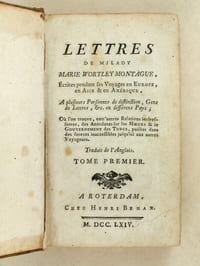 Lettres de Milady Marie Wortley Montague, Ecrites pendant les Voyages en Europe, en Asie & en Amérique (2 Tomes - Complet) A plusieurs Personnes de distinction, Gens de Lettres, &c. en différens Pays ; Où l'on trouve, entr'autres Relations intéressantes, des Anecdotes sur les Moeurs & le Gouvernement des Turcs, puisées dans des sources inacessibles jusqu'ici aux autres Voyageurs.