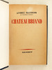 Chateaubriand [ Livre dédicacé par l'auteur ]. MAUROIS, André