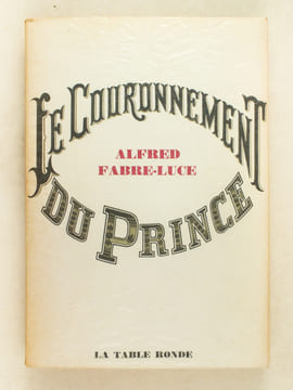 Le Couronnement du Prince [ Avec une L.S. de l'auteur ]. FABRE-LUCE, Alfred