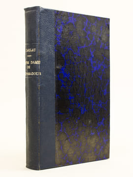 Histoire critique et religieuse de Notre-Dame de Roc-Amadour suivie d'une neuvaine d'instructions et de prières. [ Edition originale ]. CAILLAU, A. B.