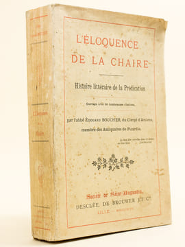 L'Eloquence de la Chaire. Histoire littéraire de la Prédication.. BOUCHER, Abbé Edouard