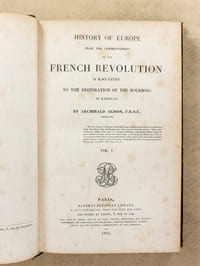 History of Europe from the commencement of the French Revolution in M.DCC.LXXXIX. to the Restoration of the Bourbons in M.DCCC.XV. (10 Tomes - Complet)