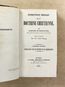 Instructions morales sur la doctrine chrétienne ( 4 parties en 2 vol. ) : 1. Instructions sur le Baptême et la Confirmation ; 2. Instruction sur le sacrement de pénitence ; 3. Instructions sur l'Eucharistie ; 4. Instructions sur l'extrême-onction, l'ordre et le mariage.