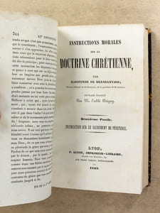 Instructions morales sur la doctrine chrétienne ( 4 parties en 2 vol. ) : 1. Instructions sur le Baptême et la Confirmation ; 2. Instruction sur le sacrement de pénitence ; 3. Instructions sur l'Eucharistie ; 4. Instructions sur l'extrême-onction, l'ordre et le mariage.