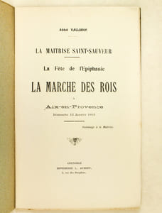 La Maîtrise Saint-Sauveur. La Fête de l'Epiphanie : La Marche des Rois à Aix en Provence Dimanche 12 Janvier 1913.