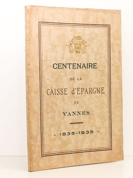 Centenaire de la Caisse d'épargne de Vannes , 1835  -  1935. Collectif ; Caisse d'épargne de Vannes