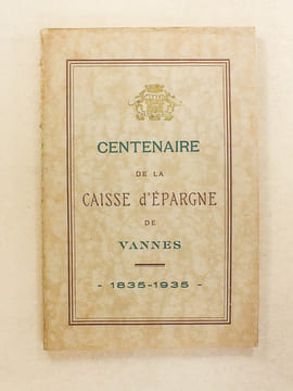 Centenaire de la Caisse d'épargne de Vannes , 1835  -  1935. Collectif ; Caisse d'épargne de Vannes