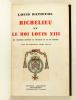 Richelieu et le roi Louis XIII. Les véritables rapports du Souverain et de son Ministre.. BATIFFOL, Louis
