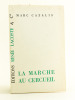 La Marche au Cercueil [ Edition originale - Livre dédicacé par l'auteur ]. CAZALIS, Marc
