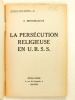 La Persécution religieuse en U.R.S.S.. BROUSSALEUX, S.