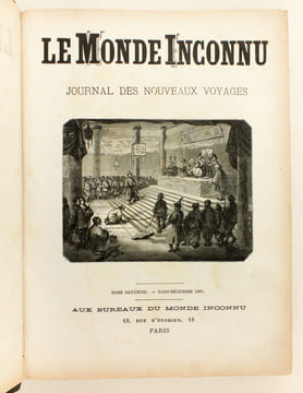 Le Monde Inconnu. Journal des Nouveaux Voyages. Tome Deuxième : Mars - Décembre 1882 [ Du N° 27 : 2 avril 1882 au N° 66 : 31 Décembre 1882 ] [ Suivi ...