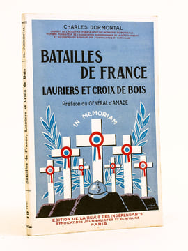 Batailles de France. Lauriers et Croix de bois [ Livre dédicacé par l'auteur ]. DORMONTAL, Charles