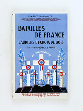 Batailles de France. Lauriers et Croix de bois [ Livre dédicacé par l'auteur ]. DORMONTAL, Charles