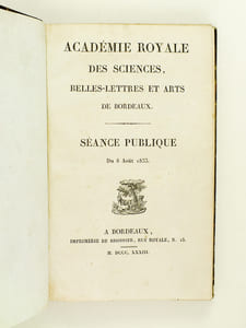Académie Royale des Sciences, Belles-Lettres et Arts de Bordeaux. Séance publique du 8 août 1833 : Discours ; Rapport ; Notice sur l'Education des Vers à Soie (Laterrade) ; Des capacités dans leur rapport à l'Education (Sédail) ; Rapport sur Nérac et ses Antiquités ; Rapport sur une nouvelle inscription de Nérac (Jouannet)