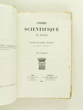 Congrès Scientifique de France. Vingt-Huitième Session tenue à Bordeaux en Septembre 1861. Tome Cinquième. Mémoires de la Cinquième Section : Histoire ...