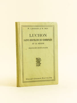 Luchon, Saint-Bertrand-de-Comminges et la Région. Promenades archéologiques.. LAVEDAN, P. ; REY, R.