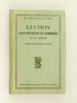 Luchon, Saint-Bertrand-de-Comminges et la Région. Promenades archéologiques.. LAVEDAN, P. ; REY, R.