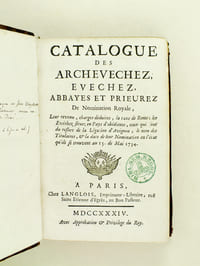 Catalogue des Archevechez, Evechez, Abbayes et Prieurez de Nomination Royale, Leur revenu, charges déduites, la taxe de Rome ; les Evêchez situez en Pays d'Obédience, ceux qui sont du ressort de la Légation d'Avignon ; le nom des Titulaires, & la date de leur Nomination en l'état qu'ils se trouvent au 15 de Mai 1734 [ Catalogue des Archevêchés, Evêchés, Abbayes et Prieurés de Nomination Royale ]