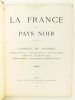La France au Pays Noir. Campagne du Dahomey 1890-1892. Mission Maistre - Exploration du Capitaine Binger - Mission du Lieutenant Mizon - Mission ...