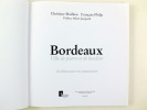 Bordeaux Ville de pierre et de lumière.. MATHIEU, Christine ; PHILIP, François