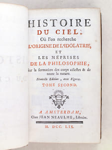 Histoire du Ciel, Où l'on recherche l'origine de l'Idolâtrie, et les Méprises de la Philosophie, Sur la formation des corps célestes & de toute la nature (Tome Second)