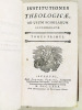 Institutiones Théologicae, ad usum scholarum accommodatae ( 5 Tomes sur 6 ) [ Théologie de Lyon ]. Collectif