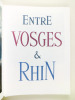 Entre Vosges et Rhin. Le Pays de l'Ill [ Edition originale - Livre dédicacé par l'auteur ]. GAXOTTE, Pierre ; GANTNER, Bernard