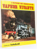 L'Histoire des Chemins de Fer. Vapeur Vivante [ Album vierge ]. La Vie du Rail ; Collectif
