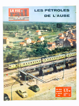 La Vie du Rail [ lot de 6 numéros avec des articles relatifs aux chemins de fer français dans l'Aube et en Seine-et-Marne ] : n° 830 les pétroles de ...