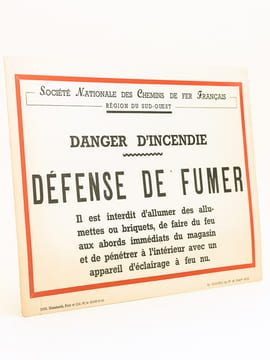 [ Pancarte : ] SOCIETE NATIONALE DES CHEMINS DE FER FRANCAIS. Région du Sud-Ouest. Danger d'Incendie. Défense de fumer. Il est interdit d'allumer des ...