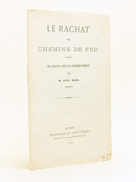 Le rachat des chemins de fer. Ses dangers pour les intérêts publics.. MALO, Léon