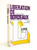 Libération de Bordeaux [ Exceptionnel exemplaire annoté et enrichi d'une très longue dédicace d'Heinz Stahlschmidt, "l'homme qui avait fait sauter le ...