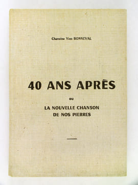 40 ans après ou La nouvelle Chanson de nos Pierres.. BONNEVAL, Chanoine Yves