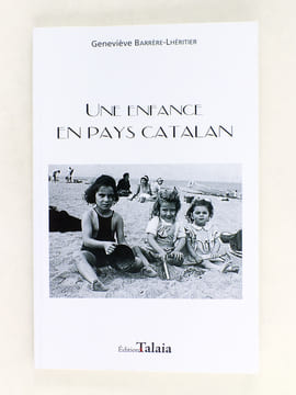 Une enfance en pays catalan. [ Livre dédicacé par l'auteur ]. BARRERE-LHERITIER, Geneviève