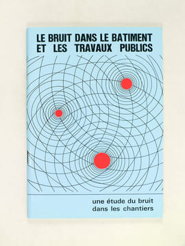 Le bruit dans le bâtiment et les travaux publics. Une étude du bruit dans les chantiers.. Comité national de l'O.P.P.B.T.P. [ Organisme Professionnel ...