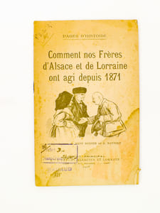Comment nos frères d'Alsace et de Lorraine ont agi depuis 1871 - pages d'histoire