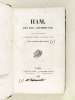 Ham Août 1829 - Novembre 1832 par un ancien attaché à la Présidence du Conseil des derniers Ministres de la Restauration. [MAZAS, Alexandre ] ; Un ...