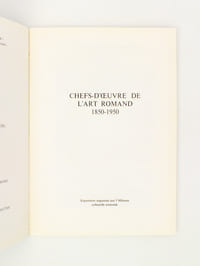 Chefs-d'oeuvre de l'art romand 1850 - 1950 ( exposition organisée par l'Alliance culturelle romande )