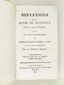 Réflexions sur les Notes du Moniteur des 16, 23, 29 et 30 Novembre ; suivies des notes biographiques, des Généraux Junot, Masséna et Ney, et d'une ...