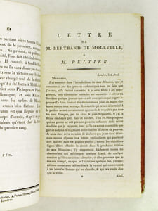 Réflexions sur les Notes du Moniteur des 16, 23, 29 et 30 Novembre ; suivies des notes biographiques, des Généraux Junot, Masséna et Ney, et d'une Notice historique sur le Général Régnier, par Un Ami de la Vérité [ Suivi de : ] Lettre de Bertrand de Moleville à M. Peltier [ Suivi de : ] Un Mot aux Ministres. Servant de suite aux Conséquences immédiates du Système adopté par le Ministère [ Suivi de : ] Affaire de l'Odéon. Mémoire en Vers, en réponse au Mémoire en prose de M. l'Avocat de la Liste Civile, par Alexandre Duval [ Suivi de : ] Lettres de M. le Duc de Brancas, Pair de France, à l'occasion de la circulaire adressée, le 7 octobre 1817, aux Pairs, par le Comte de Sémonville, leur Grand-Référendaire [ Suivi de : ] Observations du Baron de Nantiat [ Suivi de : ] Rapport présenté au Roi, le 15 août 1815, attribué à M. le Duc d'Otrante, réfuté par M. Guéau de Reverseaux de Rouvray [ Suivi de : ] Réfutation des Rapports au Roi, en date des 9 et 15 août 1815, attribués au ci-devant Ministre de la Police, avec le texte en regard par le Chevalier de Fabrot [ Suivi de : ] Quelques observations sur la Lettre de Fouché au Duc de Wellington ; Suivies du texte de cette Lettre, et de quelques notes explicatives, par J.-B. de Saint-Victor