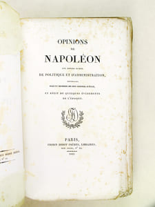 Opinions de Napoléon sur divers Sujets de politique et d'administration, recueillies par un Membre de son Conseil d'Etat, et Récit de quelques événements de l'Epoque.