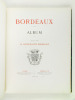 Bordeaux. Album. Publié par la Municipalité Bordelaise [ Edition originale ]. Collectif ; La Municipalité Bordelaise
