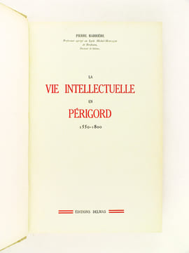 La Vie Intellectuelle en Périgord 1550 - 1800. BARRIERE, Pierre